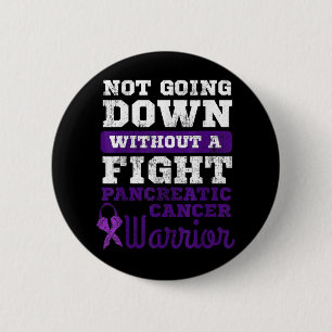 Not Going Down Without A Fight Pancreatic Cancer 2 Inch Round Button