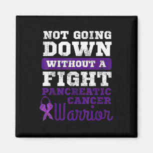 Not Going Down Without A Fight Pancreatic Cancer Magnet