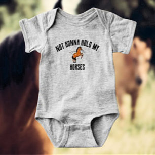 Not Gonna Hold My Horses Funny Baby Bodysuit