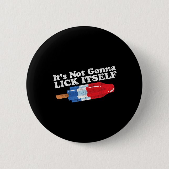 Not Gonna Lick Itself Funny Popsicle 4th Of July G 2 Inch Round Button (Front)