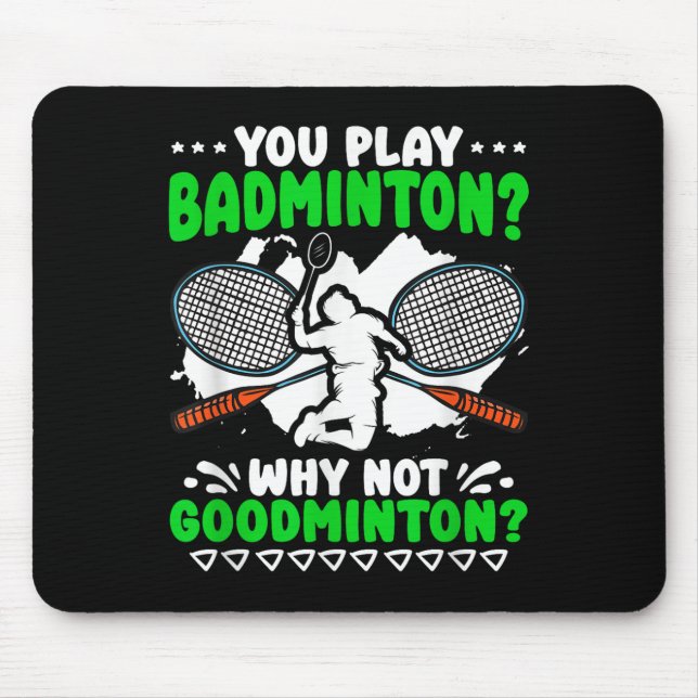 Not Goodminton Racket Shuttle Hobby Badminton Play Mouse Pad (Front)