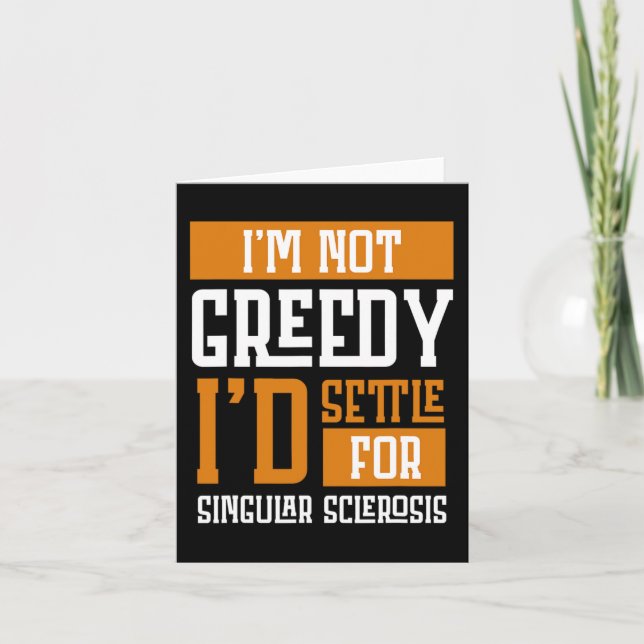 Not Greedy I's Settle For Multiple Sclerosis  Card (Front)