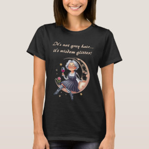 Not Grey Hair Wisdom Glitter T-Shirt