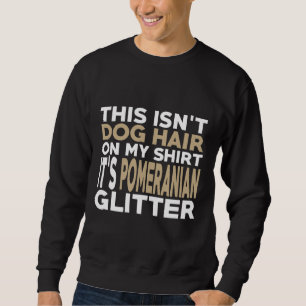 Not Hair It S Pomeranian Glitter Sweatshirt
