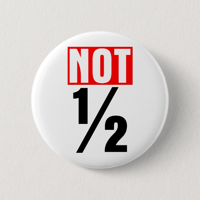 Not Half 2 Inch Round Button (Front)