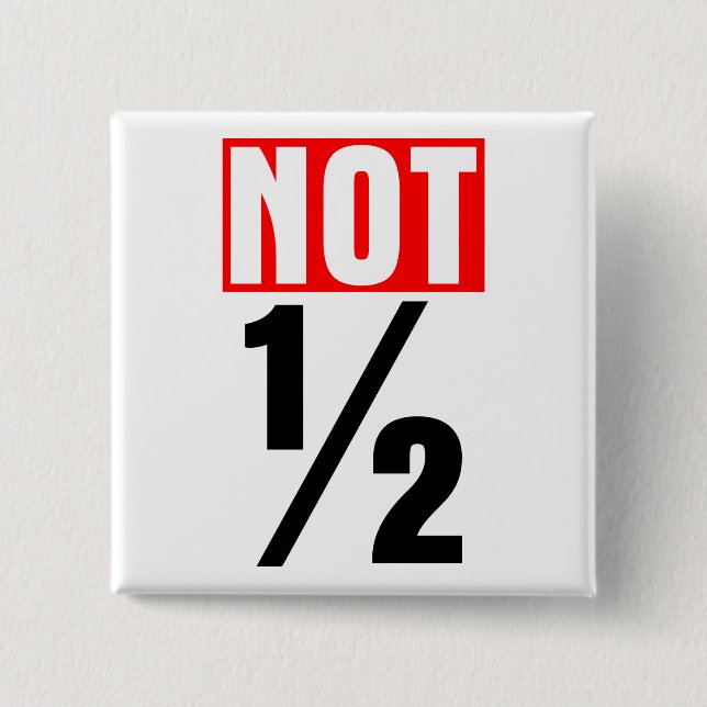 Not Half 2 Inch Square Button (Front)