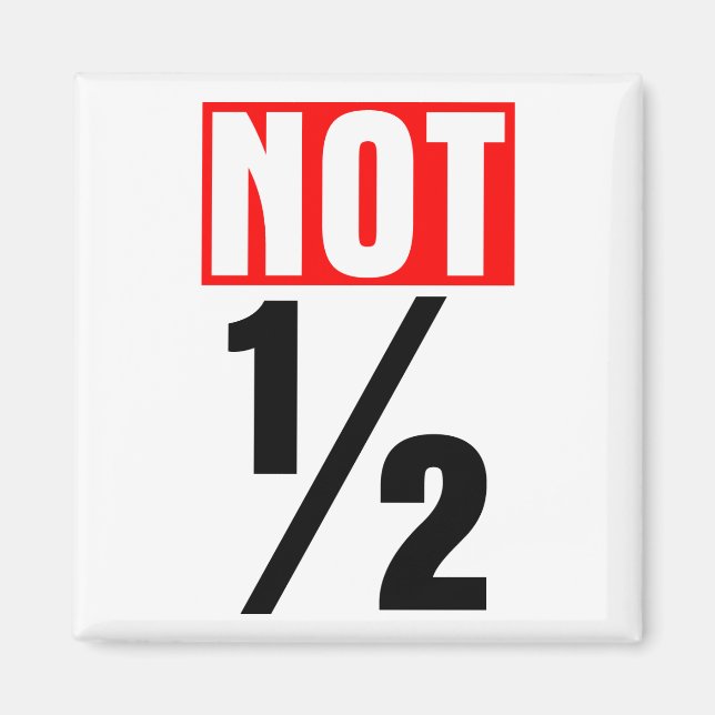 Not Half Magnet (Front)