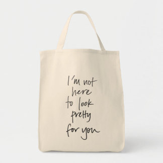 Not Here to Look Pretty Grocery Tote Bag