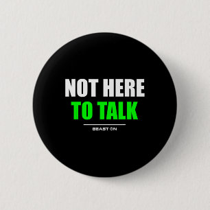 Not Here To Talk Gym Fitness Workout Bodybuilding 2 Inch Round Button