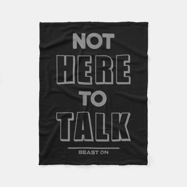 Not Here To Talk In G Funny Gym Motivation Sayings Fleece Blanket (Front)