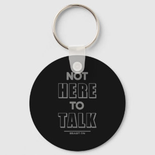 Not Here To Talk In G Funny Gym Motivation Sayings Keychain