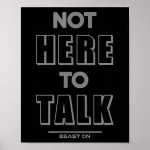 Not Here To Talk In G Funny Gym Motivation Sayings Poster