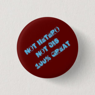 Not Hetero Not Cis 100% Great Button