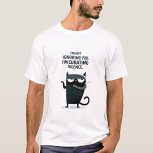 Not Ignoring You Curating Silence Funny Black Cat  T-Shirt