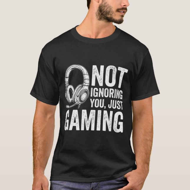 Not Ignoring You Gaming Headset Graphic Video Game T-Shirt (Front)
