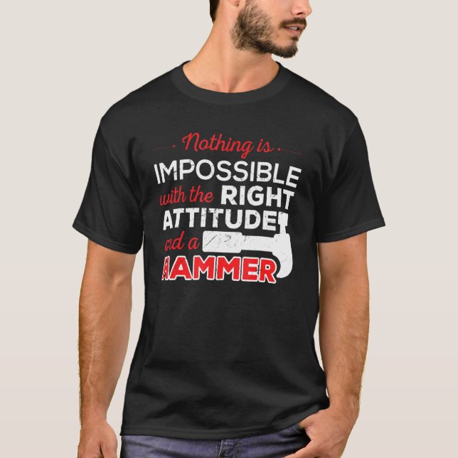 Not Impossible Attitude Hammer Construction Worker T-Shirt (Front)