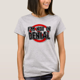 Not In Denial Funny T-Shirt Humour
