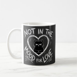 Not In The Mood For Love Grumpy Cat Sarcastic Coffee Mug