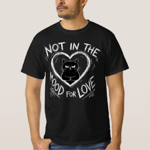 Not In The Mood For Love Grumpy Cat Sarcastic T-Shirt