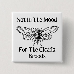 Not In The Mood For The Cicada Broods 2 Inch Square Button