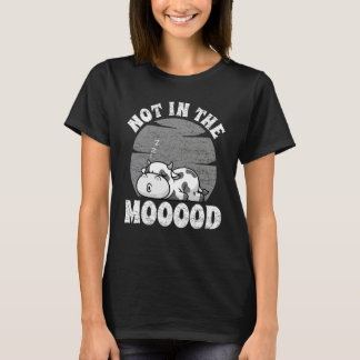 Not In The Mood Men Women Farm Animal Cow 3 T-Shirt