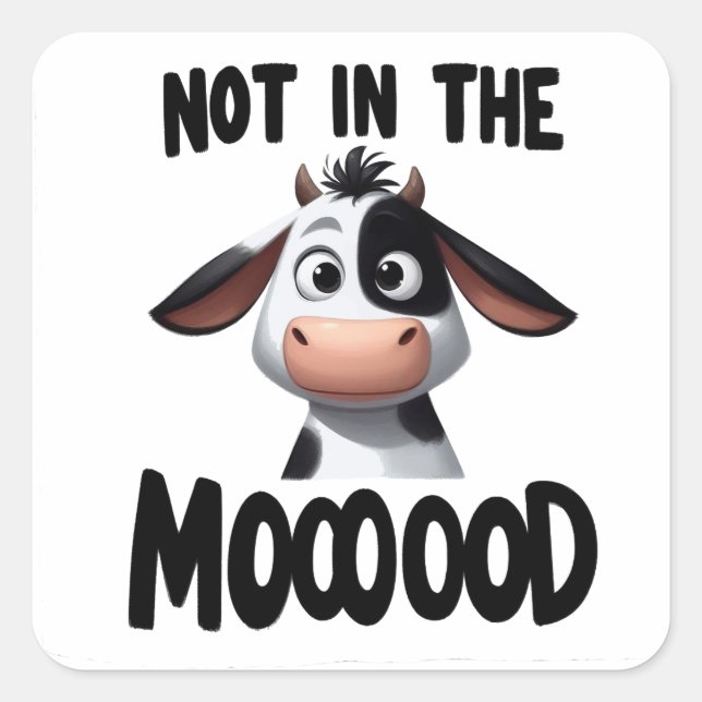 "Not In The MOOOOOD" Cow Quote Square Sticker (Front)
