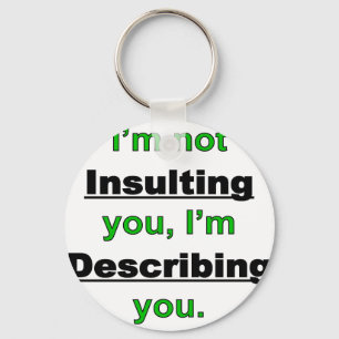 Not Insulting you Keychain