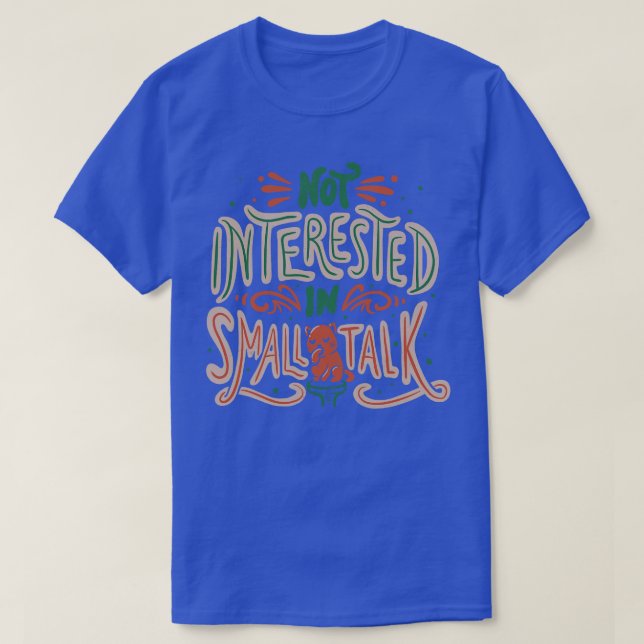 Not Interested in Small Talk by Tobe Fonseca T-Shirt (Design Front)