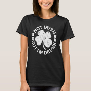Not Irish But Im Drunk St Patricks Day Gif T-Shirt