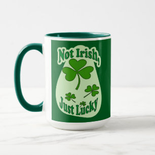 Not Irish Just Lucky St Patrick’s Day - caneca Mug