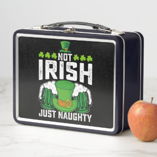 Not Irish Just Naughty Funny St Patrick's Day Metal Lunch Box