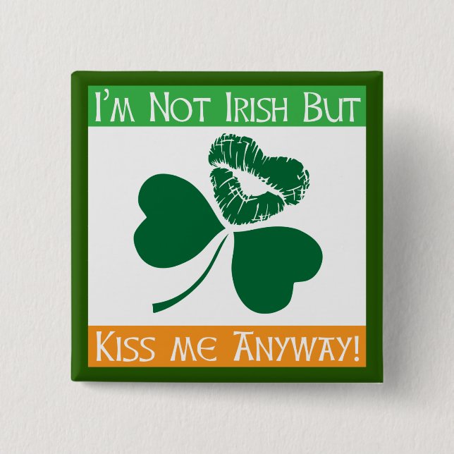 Not Irish - Kiss Me Anyway 2 Inch Square Button (Front)