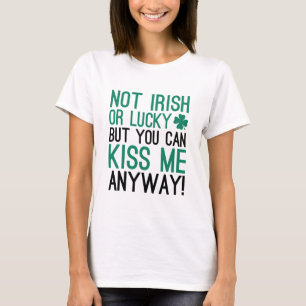 Not Irish Or Lucky T-Shirt