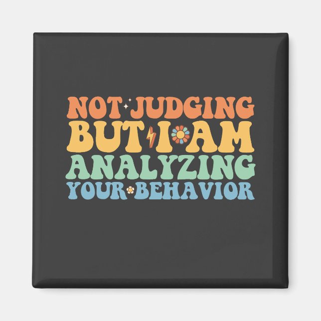 Not Judging But I Am Analyzing Your Behaviour Magnet (Front)