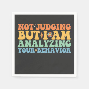 Not Judging But I Am Analyzing Your Behaviour Napkin