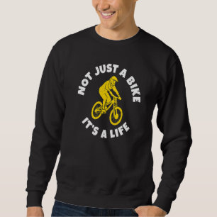 Not just a Bike its a Life Bike BMX Rider   Sweatshirt