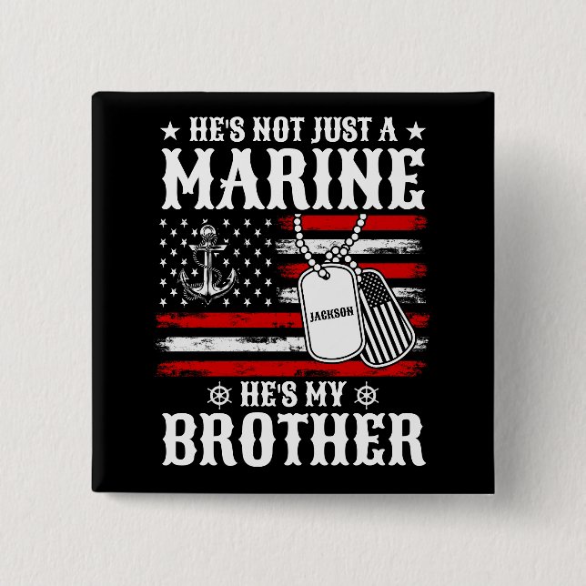 Not Just A Marine He's My Brother Patriotic Funny 2 Inch Square Button (Front)