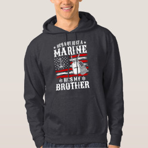 Not Just A Marine He's My Brother Patriotic Funny Hoodie