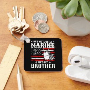 Not Just A Marine He's My Brother Patriotic Funny Keychain