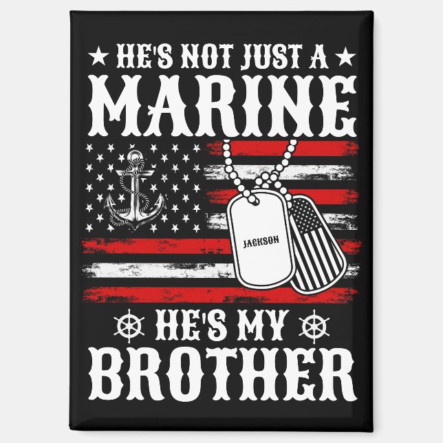 Not Just A Marine He's My Brother Patriotic Funny Magnet (Front)