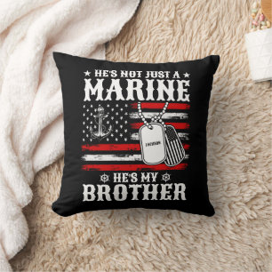 Not Just A Marine He's My Brother Patriotic Funny Throw Pillow