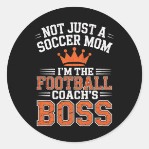 Not Just A Soccer Mom Footll Coach's Boss Game Day Classic Round Sticker