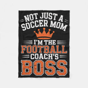 Not Just A Soccer Mom Footll Coach's Boss Game Day Fleece Blanket