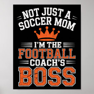 Not Just A Soccer Mom Footll Coach's Boss Game Day Poster