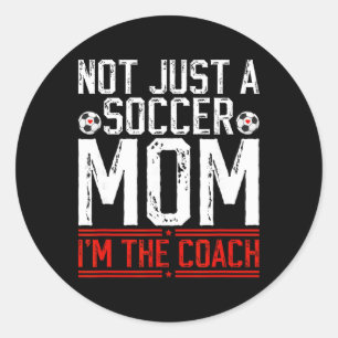 Not Just A Soccer Mom I'm The Soccer Coach Soccer Classic Round Sticker