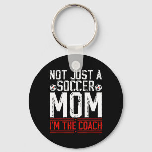 Not Just A Soccer Mom I'm The Soccer Coach Soccer Keychain