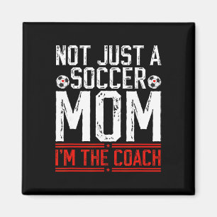 Not Just A Soccer Mom I'm The Soccer Coach Soccer Magnet