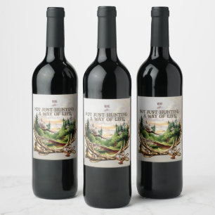 Not Just Hunting , A Way of Life Wine Label