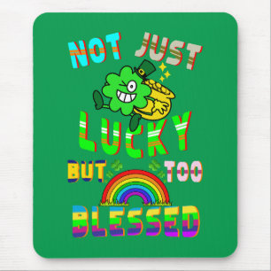 Not Just Lucky But Too Blessed Mouse Pad