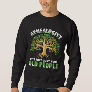 Not Just Old People Ancestry Historian Genealogy G Sweatshirt
